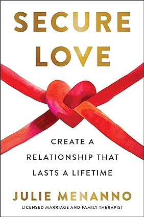 “Secure Love: Create a Relationship That Lasts a Lifetime” by Julie Menanno download free