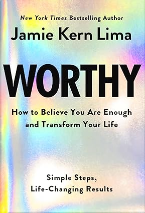 Worthy: How to Believe You Are Enough and Transform Your Life by Jamie Kern Lima download free