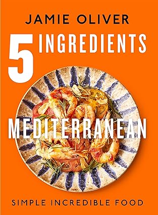 5 Ingredients Mediterranean: Simple Incredible Food by Jamie Oliver download free